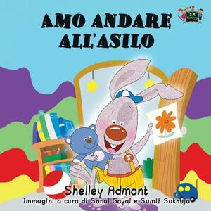 Amo andare all'asilo: I Love to Go to Daycare (Italian Edition) by Kidkiddos Books, Shelley Admont