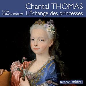 L'Échange des princesses by Chantal Thomas