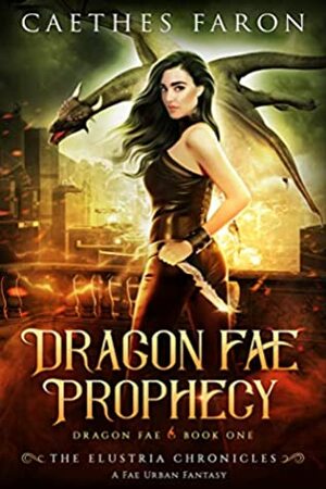 Dragon Fae Prophecy by Caethes Faron
