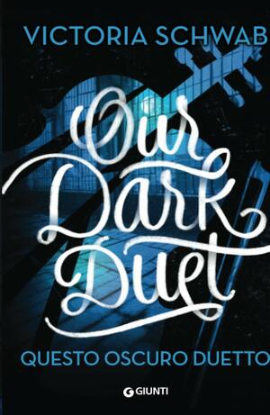Our Dark Duet: Questo oscuro duetto by V.E. Schwab