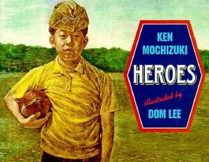 Heroes by Dom Lee, Ken Mochizuki