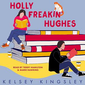 Holly Freakin' Hughes by Kelsey Kingsley