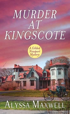 Murder at Kingscote: A Gilded Newport Mystery by Alyssa Maxwell