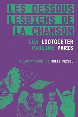 Les Dessous lesbiens de la chanson by Léa Lootgieter