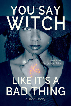 You Say Witch Like It's a Bad Thing: Thea by George Saoulidis