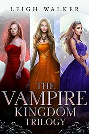 The Vampire Kingdom Trilogy by Leigh Walker