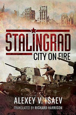 Stalingrad: City on Fire by Alexey Isaev