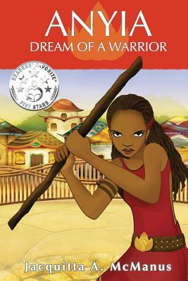 Anyia, Dream of a Warrior by Jacquitta a. McManus