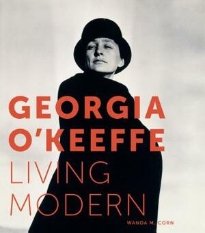 Georgia O'Keeffe: Living Modern by Wanda M. Corn