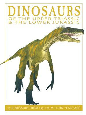 Dinosaurs of the Upper Triassic and the Lower Jurassic: 25 Dinosaurs from 235--176 Million Years Ago by David West
