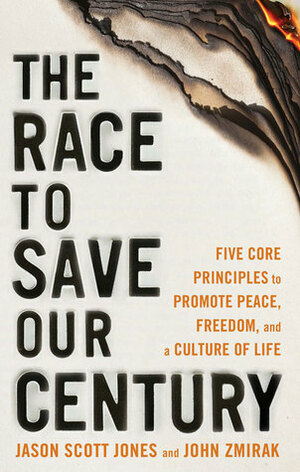 The Race to Save Our Century: How Modern Man Embraced Subhumanism and the Great Campaign to Build a Culture of Life by Jason Jones, John Zmirak