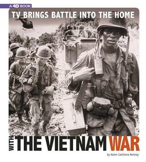 TV Brings Battle Into the Home with the Vietnam War: 4D an Augmented Reading Experience by Karen Latchana Kenney