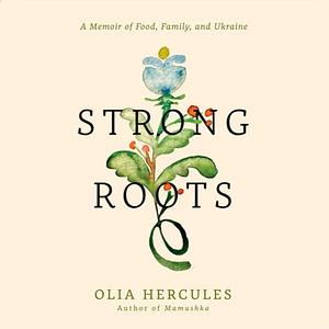 Strong Roots by Olia Hercules