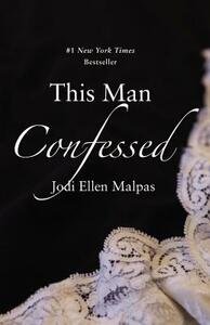 This Man Confessed by Jodi Ellen Malpas