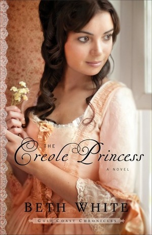 The Creole Princess by Beth White