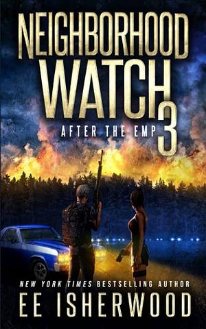 Neighborhood Watch 3: After the EMP by EE Isherwood, EE Isherwood