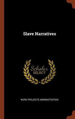 Slave Narratives by Work Projects Administration