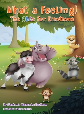 What a Feeling!: The ABCs for Emotions by Stephanie Alexandra Kaufman