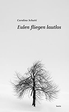 Eulen fliegen lautlos by Carolina Schutti