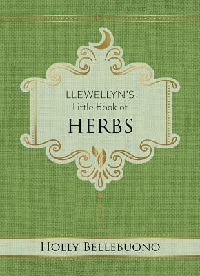 Llewellyn's Little Book of Herbs by Holly Bellebuono