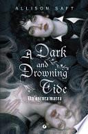 A Dark and Drowning Tide. Un'oscura marea by Allison Saft