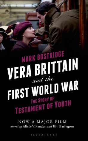 Vera Brittain and the First World War: The Story of Testament of Youth by Alicia Vikander, Mark Bostridge