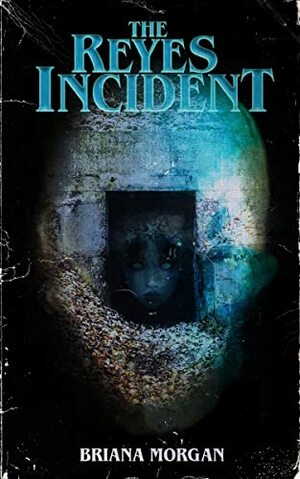 The Reyes Incident by Briana Morgan