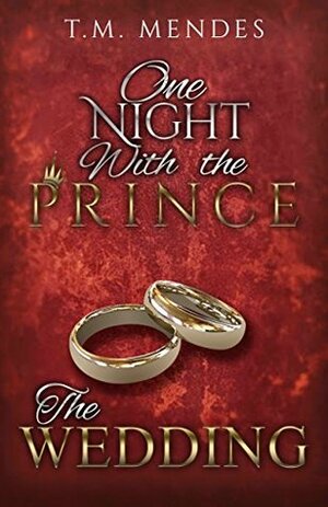 The Wedding: One Night with the Prince: A Bonus Chapter by T.M. Mendes