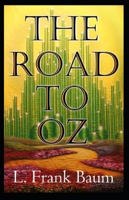 The Road to Oz Annotated by L. Frank Baum