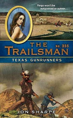 The Trailsman #355: Texas Gunrunners by Jon Sharpe