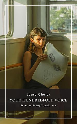 Your Hundredfold Voice: Selected Poetry Translations by Laura Chalar