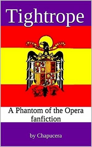 Tightrope: A Phantom of the Opera fanfiction by Chapucera