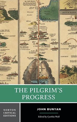 The Pilgrim's Progress: An Authoritative Text, Contexts, Criticism by John Bunyan