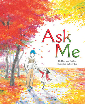 Ask Me by Bernard Waber, Suzy Lee