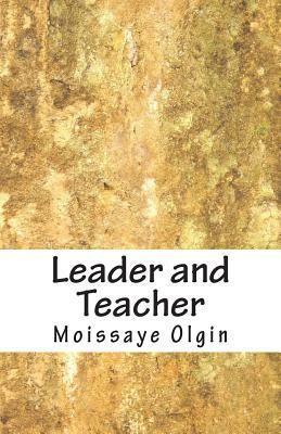 Leader and Teacher by Moissaye J. Olgin