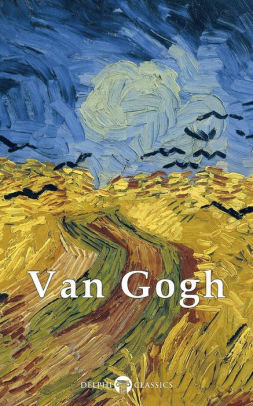 Delphi Complete Works of Vincent van Gogh by Vincent van Gogh