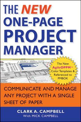 The New One-Page Project Manager: Communicate and Manage Any Project with a Single Sheet of Paper by Mick Campbell, Clark A. Campbell