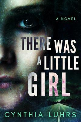 There Was a Little Girl by Cynthia Luhrs