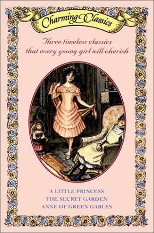 Charming Classics Box Set #1: A Little Princess / The Secret Garden / Anne of Green Gables by Frances Hodgson Burnett, L.M. Montgomery, Charming Classics