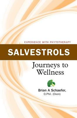 Salvestrols: Journeys to Wellness by Brian Schaefer