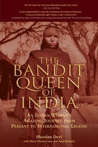 The Bandit Queen of India: An Indian Woman's Amazing Journey from Peasant to International Legend by Phoolan Devi, Marie-Thérèse Cuny, Paul Rambali