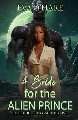 A Bride for the Alien Prince by Eva O'Hare