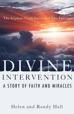 Divine Intervention: A Story of Faith and Miracles by Helen Hall, Randy Hall