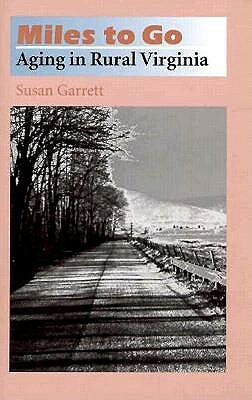 Miles to Go: Aging in Rural Virginia by Susan Garrett