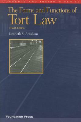 The Forms and Functions of Tort Law by Kenneth S. Abraham