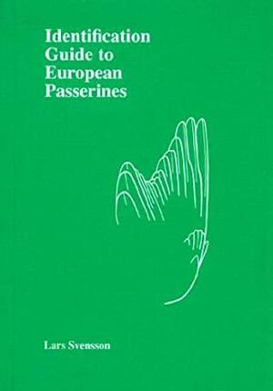 Identification Guide To European Passerines by Lars Svensson