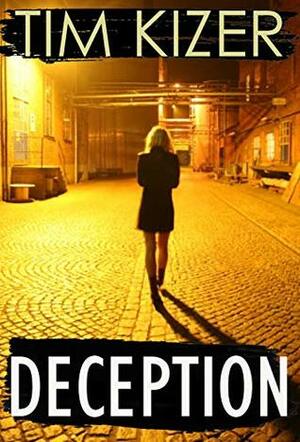 Deadly Deception: Deception / Mania / The Vanished by Tim Kizer