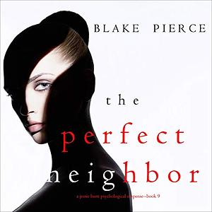 The Perfect Neighbor by Blake Pierce