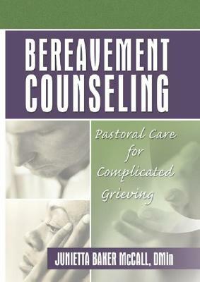 Bereavement Counseling: Pastoral Care for Complicated Grieving by Junietta B. McCall, Harold G. Koenig