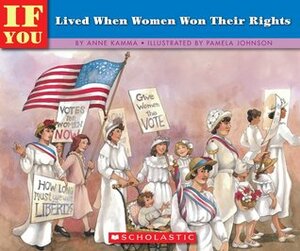 If You Lived When Women Won Their Rights by Anne Kamma